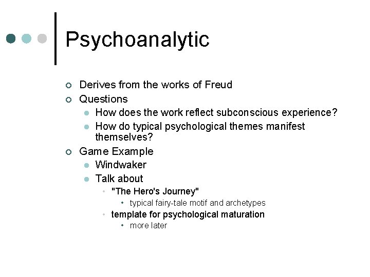 Psychoanalytic ¢ ¢ ¢ Derives from the works of Freud Questions l How does