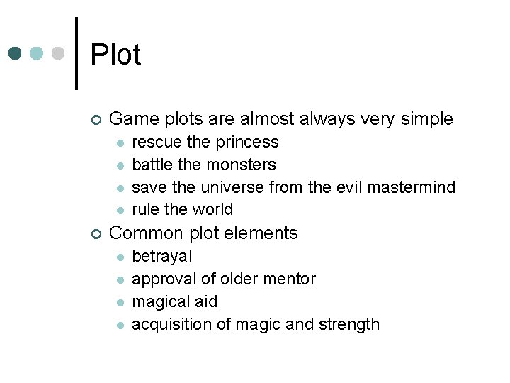 Plot ¢ Game plots are almost always very simple l l ¢ rescue the