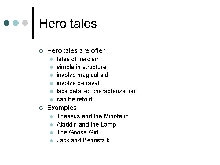 Hero tales ¢ Hero tales are often l l l ¢ tales of heroism