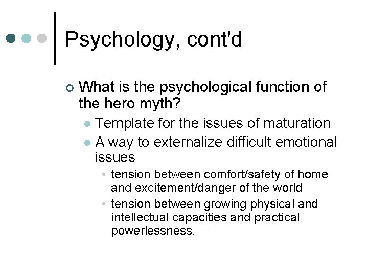 Psychology, cont'd ¢ What is the psychological function of the hero myth? Template for