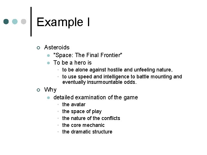 Example I ¢ Asteroids l "Space: The Final Frontier" l To be a hero