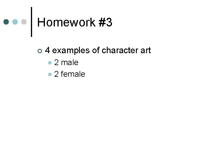 Homework #3 ¢ 4 examples of character art 2 male l 2 female l
