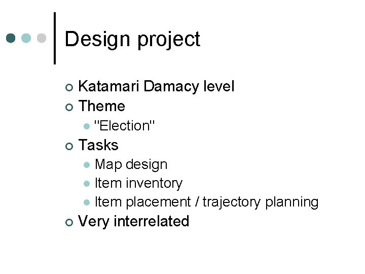 Design project Katamari Damacy level ¢ Theme ¢ l ¢ "Election" Tasks Map design