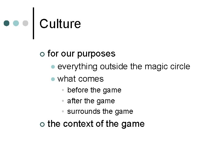 Culture ¢ for our purposes everything outside the magic circle l what comes l