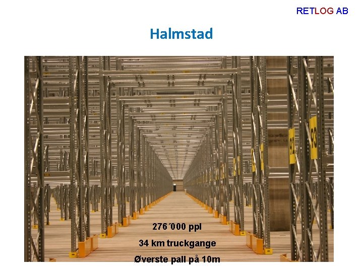 RETLOG AB Halmstad 276´ 000 ppl 34 km truckgange Øverste pall på 10 m