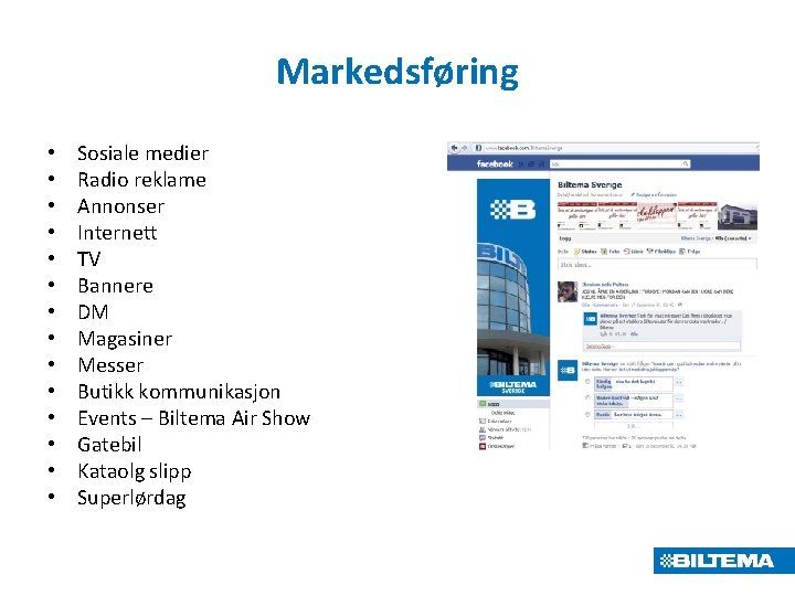 Markedsføring • • • • Sosiale medier Radio reklame Annonser Internett TV Bannere DM