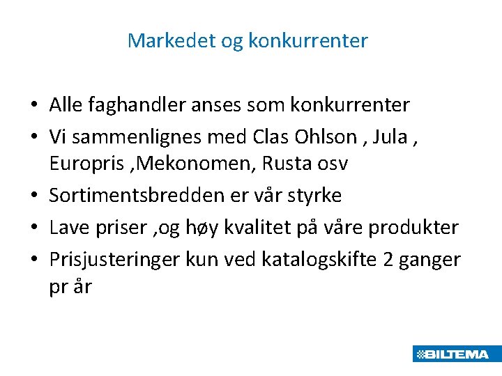 Markedet og konkurrenter • Alle faghandler anses som konkurrenter • Vi sammenlignes med Clas