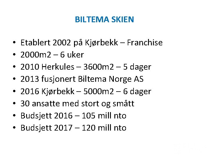 BILTEMA SKIEN • • Etablert 2002 på Kjørbekk – Franchise 2000 m 2 –