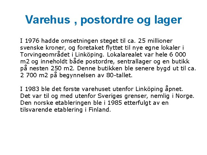 Varehus , postordre og lager I 1976 hadde omsetningen steget til ca. 25 millioner