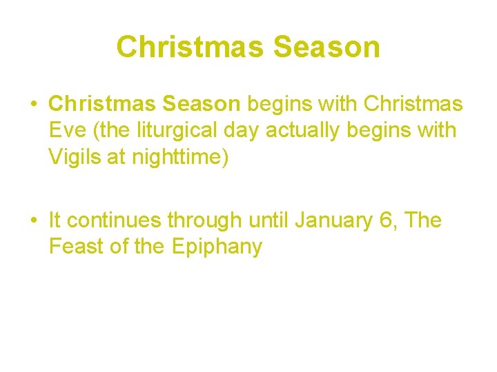 Christmas Season • Christmas Season begins with Christmas Eve (the liturgical day actually begins Christmas Season • Christmas Season begins with Christmas Eve (the liturgical day actually begins