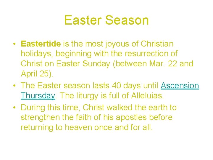 Easter Season • Eastertide is the most joyous of Christian holidays, beginning with the Easter Season • Eastertide is the most joyous of Christian holidays, beginning with the