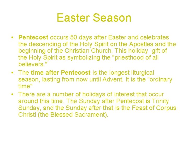 Easter Season • Pentecost occurs 50 days after Easter and celebrates the descending of