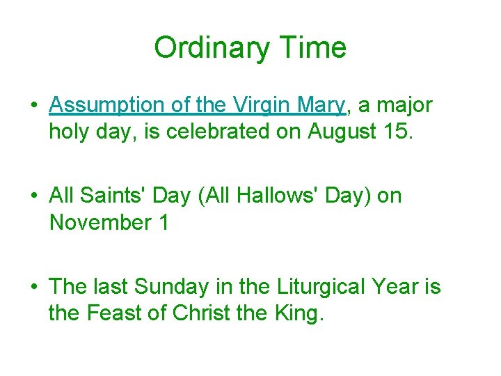 Ordinary Time • Assumption of the Virgin Mary, a major holy day, is celebrated