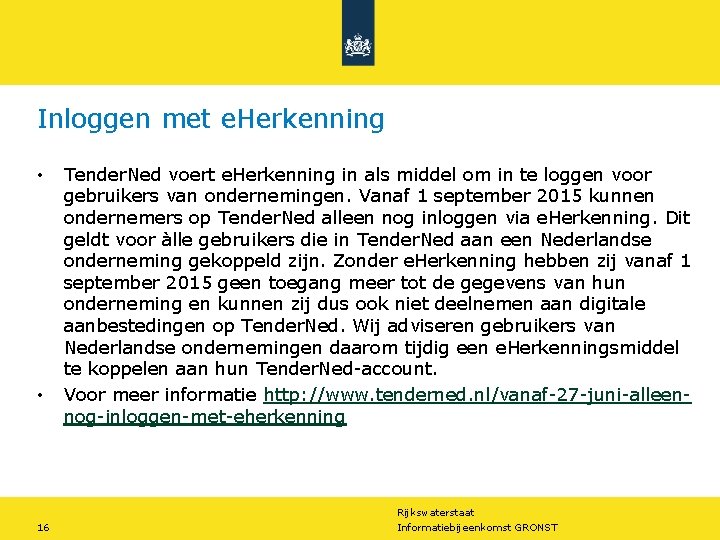 Inloggen met e. Herkenning • • 16 Tender. Ned voert e. Herkenning in als