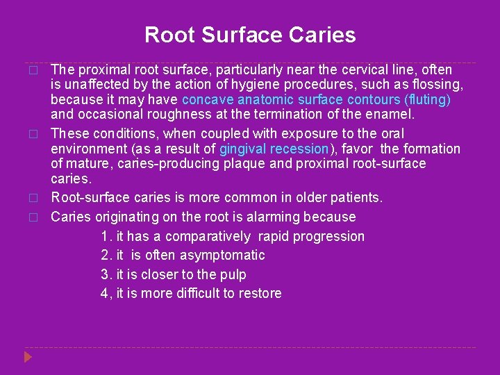 Root Surface Caries � � The proximal root surface, particularly near the cervical line,