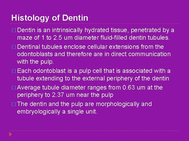 Histology of Dentin � Dentin is an intrinsically hydrated tissue, penetrated by a maze