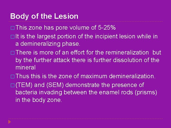 Body of the Lesion � This zone has pore volume of 5 -25% �