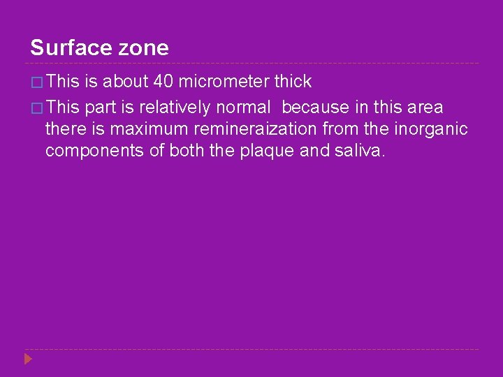 Surface zone � This is about 40 micrometer thick � This part is relatively
