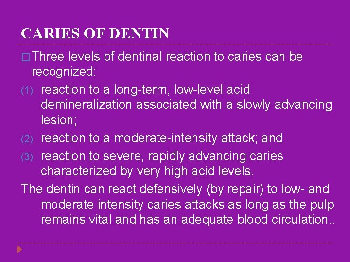 CARIES OF DENTIN � Three levels of dentinal reaction to caries can be recognized: