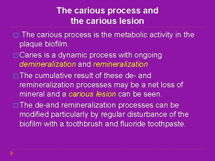 The carious process and the carious lesion � The carious process is the metabolic