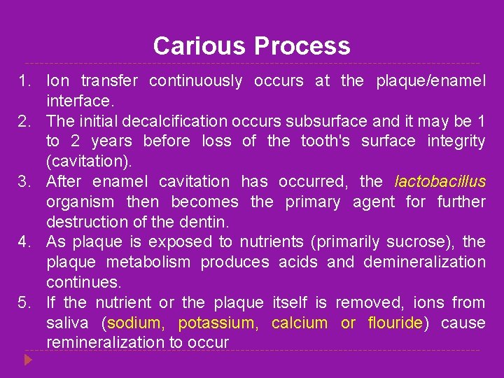 Carious Process 1. Ion transfer continuously occurs at the plaque/enamel interface. 2. The initial