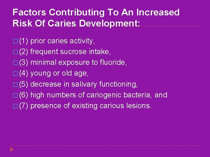 Factors Contributing To An Increased Risk Of Caries Development: � (1) prior caries activity,