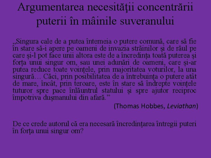 Argumentarea necesităţii concentrării puterii în mâinile suveranului „Singura cale de a putea întemeia o