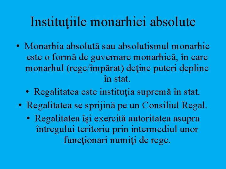 Instituţiile monarhiei absolute • Monarhia absolută sau absolutismul monarhic este o formă de guvernare