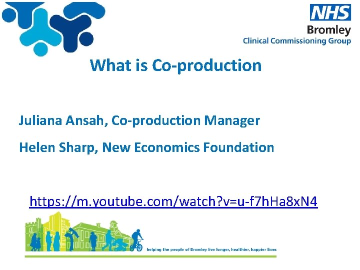 What is Co-production Juliana Ansah, Co-production Manager Helen Sharp, New Economics Foundation https: //m.