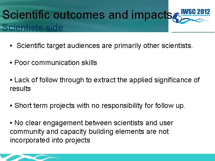 Scientific outcomes and impacts Scientists side • Scientific target audiences are primarily other scientists.