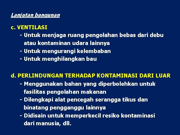 Lanjutan bangunan c. VENTILASI - Untuk menjaga ruang pengolahan bebas dari debu atau kontaminan