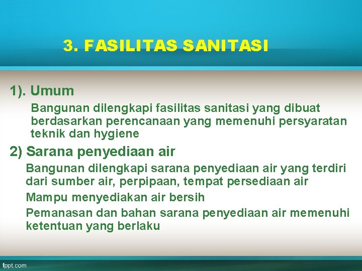 3. FASILITAS SANITASI 1). Umum Bangunan dilengkapi fasilitas sanitasi yang dibuat berdasarkan perencanaan yang