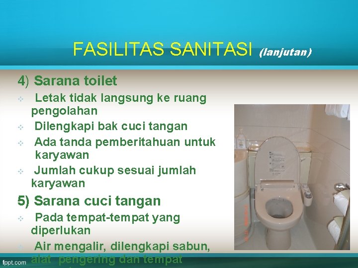 FASILITAS SANITASI (lanjutan) 4) Sarana toilet v v Letak tidak langsung ke ruang pengolahan