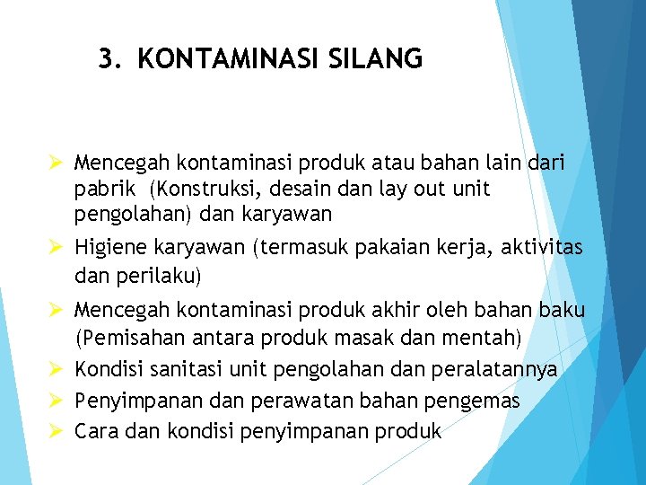 3. KONTAMINASI SILANG Ø Mencegah kontaminasi produk atau bahan lain dari pabrik (Konstruksi, desain