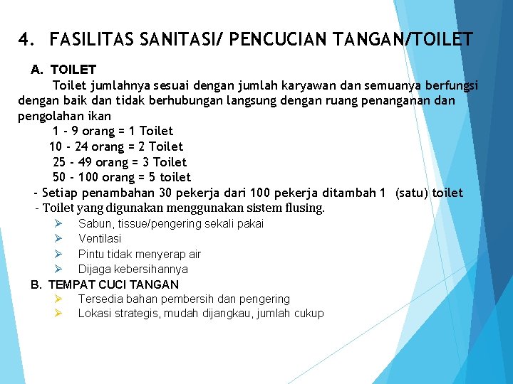 4. FASILITAS SANITASI/ PENCUCIAN TANGAN/TOILET A. TOILET Toilet jumlahnya sesuai dengan jumlah karyawan dan