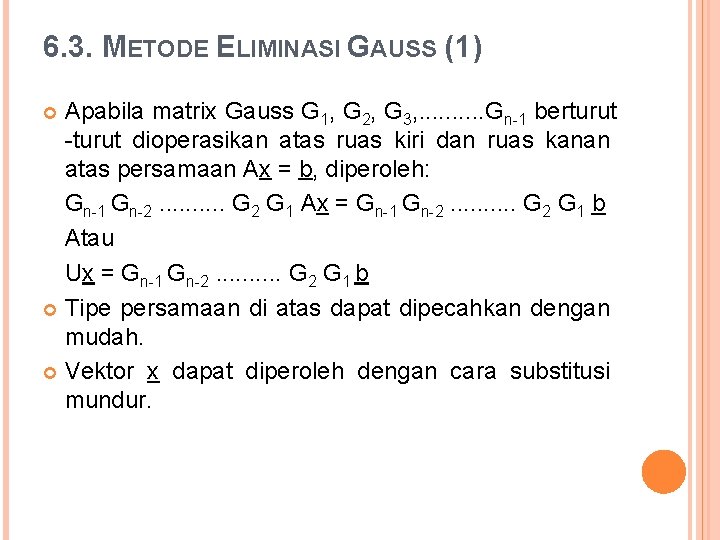 6. 3. METODE ELIMINASI GAUSS (1) Apabila matrix Gauss G 1, G 2, G