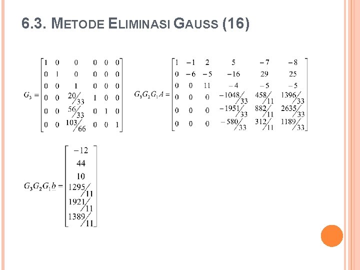 6. 3. METODE ELIMINASI GAUSS (16) 
