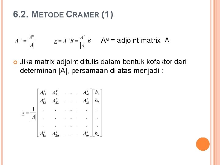 6. 2. METODE CRAMER (1) Aa = adjoint matrix A Jika matrix adjoint ditulis