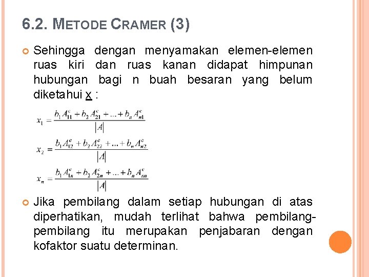 6. 2. METODE CRAMER (3) Sehingga dengan menyamakan elemen-elemen ruas kiri dan ruas kanan