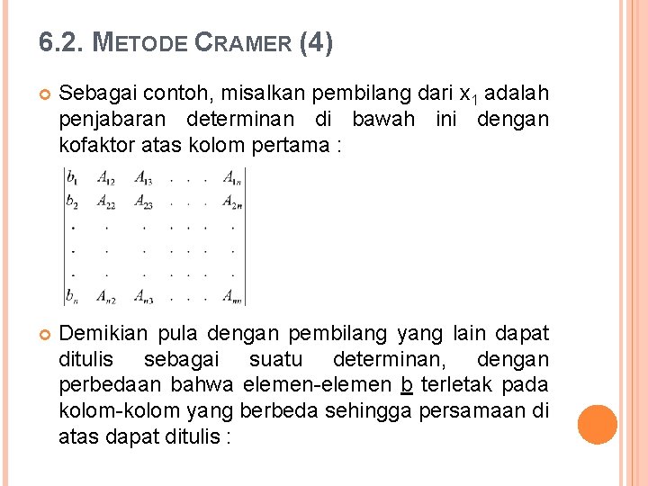 6. 2. METODE CRAMER (4) Sebagai contoh, misalkan pembilang dari x 1 adalah penjabaran