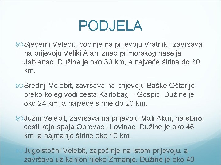 PODJELA Sjeverni Velebit, počinje na prijevoju Vratnik i završava na prijevoju Veliki Alan iznad