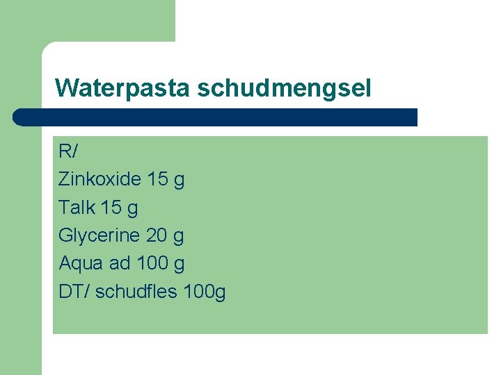 Waterpasta schudmengsel R/ Zinkoxide 15 g Talk 15 g Glycerine 20 g Aqua ad
