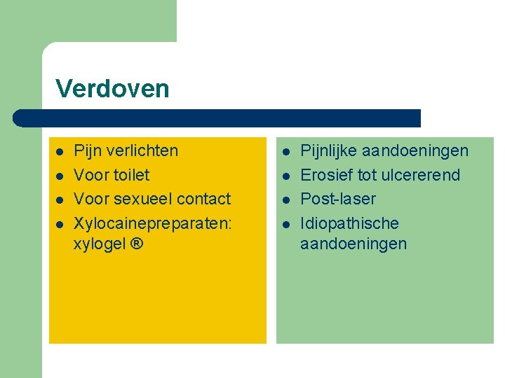 Verdoven l l Pijn verlichten Voor toilet Voor sexueel contact Xylocainepreparaten: xylogel ® l