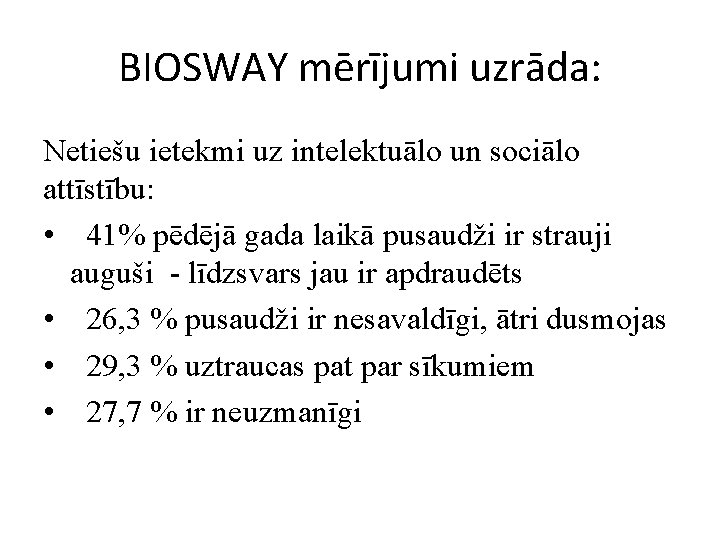 BIOSWAY mērījumi uzrāda: Netiešu ietekmi uz intelektuālo un sociālo attīstību: • 41% pēdējā gada