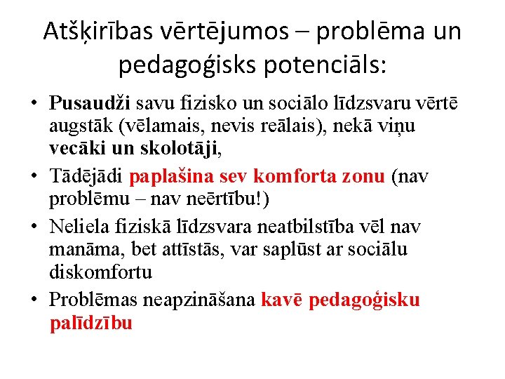 Atšķirības vērtējumos – problēma un pedagoģisks potenciāls: • Pusaudži savu fizisko un sociālo līdzsvaru