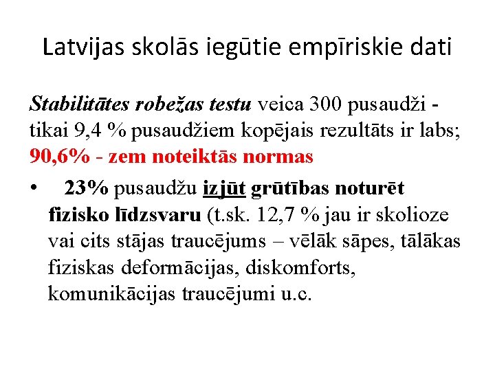 Latvijas skolās iegūtie empīriskie dati Stabilitātes robežas testu veica 300 pusaudži tikai 9, 4