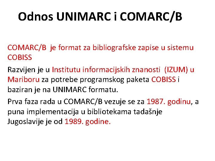 Odnos UNIMARC i COMARC/B je format za bibliografske zapise u sistemu COBISS Razvijen je
