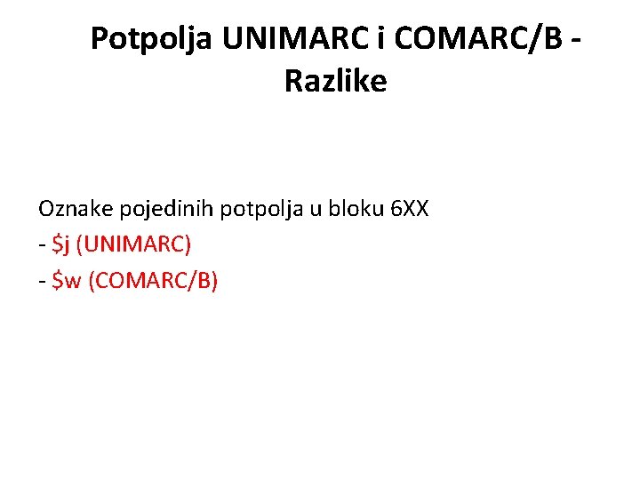 Potpolja UNIMARC i COMARC/B - Razlike Oznake pojedinih potpolja u bloku 6 XX -