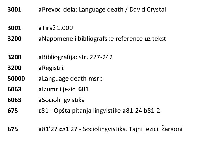 3001 a. Prevod dela: Language death / David Crystal 3001 a. Tiraž 1. 000