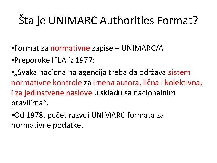 Šta je UNIMARC Authorities Format? • Format za normativne zapise – UNIMARC/A • Preporuke